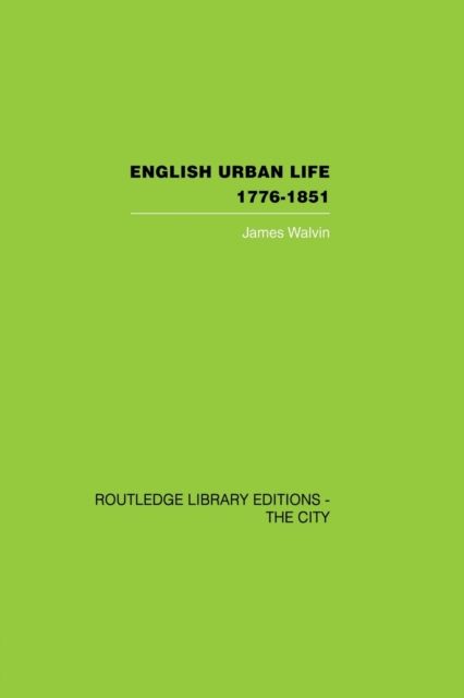 English Urban Life : 1776-1851