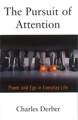 The Pursuit of Attention : Power and Ego in Everyday Life