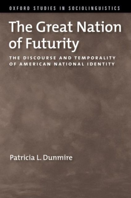 The Great Nation of Futurity : The Discourse and Temporality of American National Identity