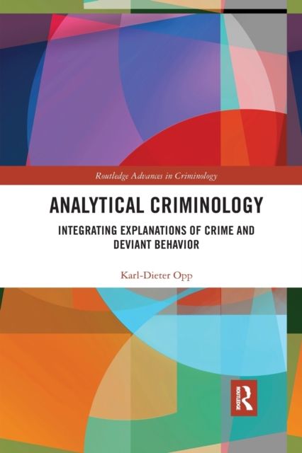 Analytical Criminology : Integrating Explanations of Crime and Deviant Behavior