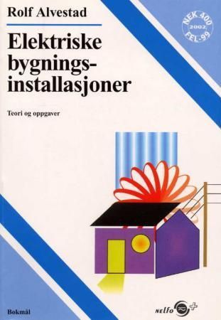 Elektriske bygningsinstallasjoner : teori og oppgaver