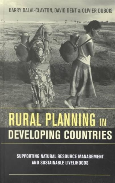 Rural Planning in Developing Countries : Supporting Natural Resource Management and Sustainable Livelihoods