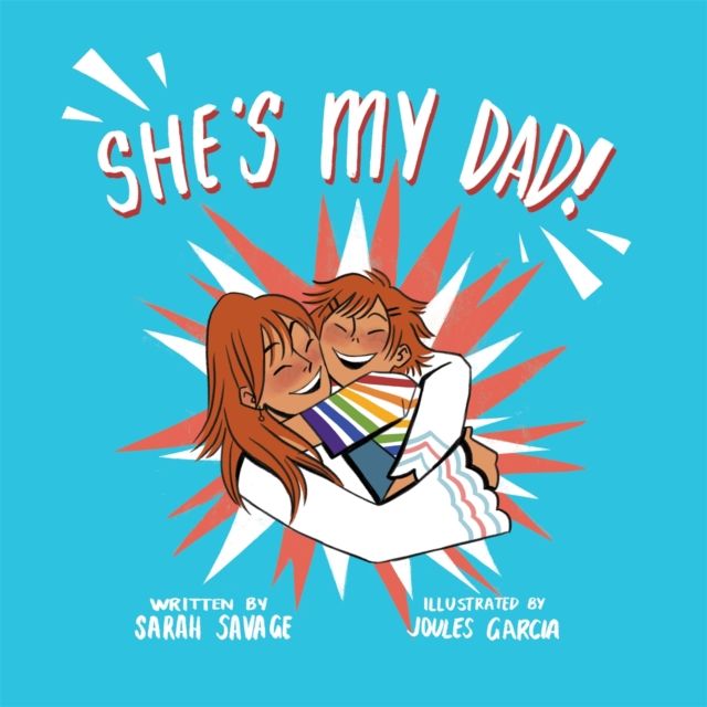 She's My Dad! : A Story for Children Who Have a Transgender Parent or Relative