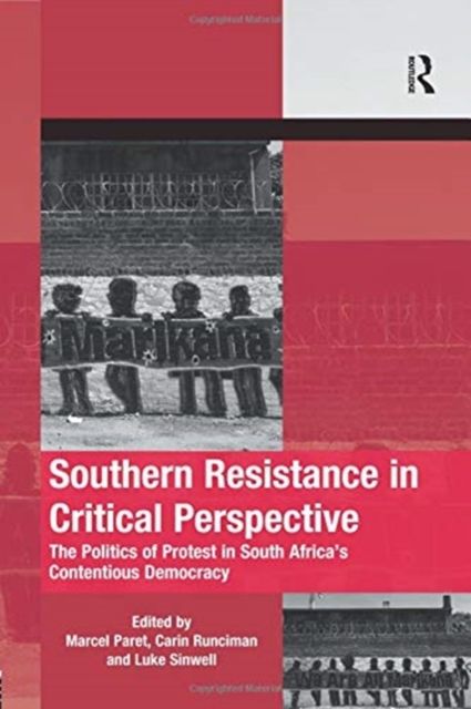 Southern Resistance in Critical Perspective : The Politics of Protest in South Africa's Contentious Democracy