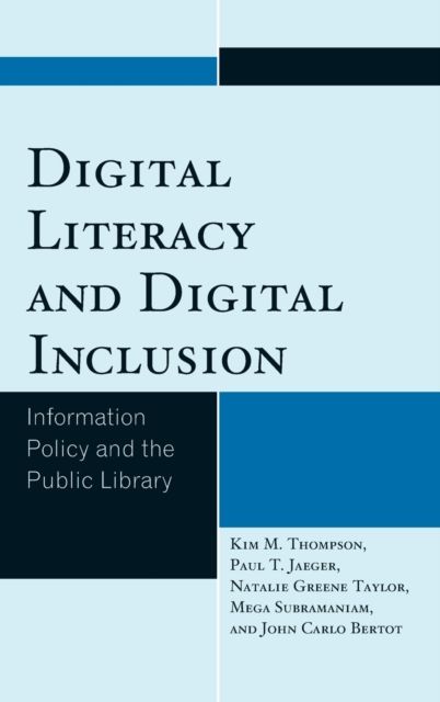 Digital Literacy and Digital Inclusion : Information Policy and the Public Library