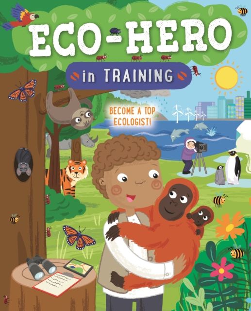Eco Hero In Training : Become a top ecologist