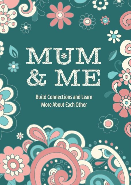 Mum & Me : Build Connections and Learn More About Each Other