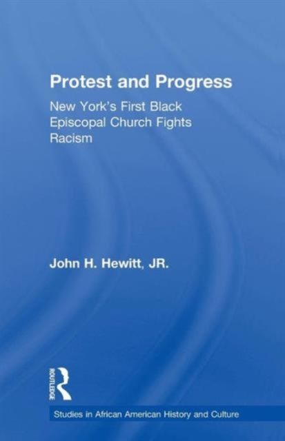 Protest and Progress : New York's First Black Episcopal Church Fights Racism