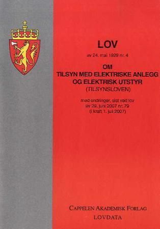 Lov om tilsyn med elektriske anlegg og elektisk utstyr (tilsynsloven) av 24. mai 1929 nr. 4 : med endringer, sist ved lov av 29. juni 2007 nr. 79 (i kraft 1. juli 2007)