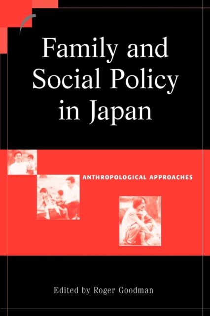 Family and Social Policy in Japan : Anthropological Approaches