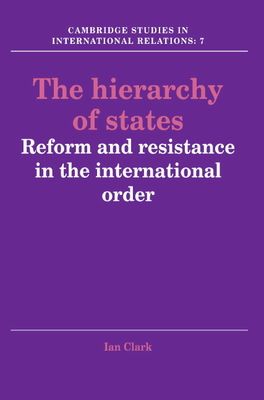 The Hierarchy of States : Reform and Resistance in the International Order