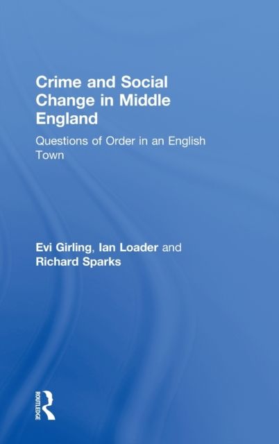 Crime and Social Change in Middle England : Questions of Order in an English Town