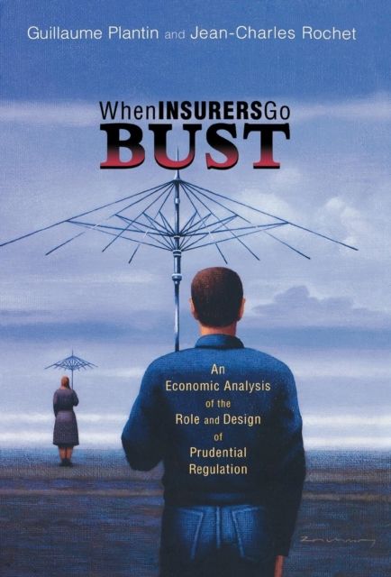 When Insurers Go Bust : An Economic Analysis of the Role and Design of Prudential Regulation