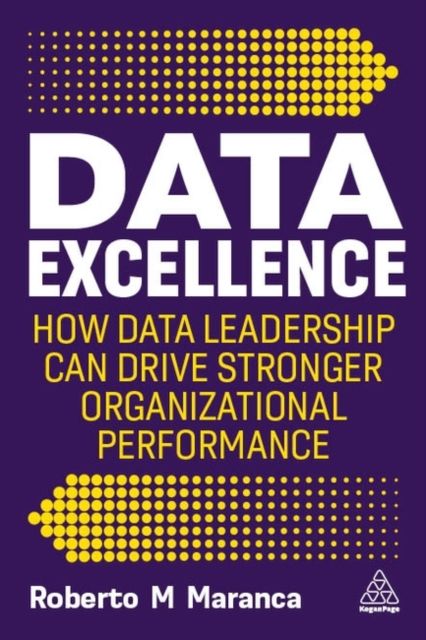 Forsidebilde av Data Excellence : How Data Leadership Can Drive Stronger Organizational Performance