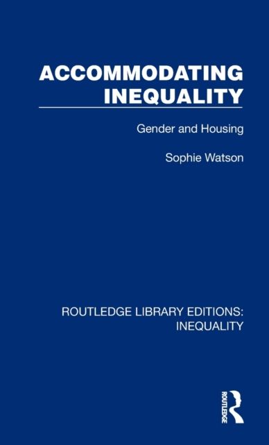 Accommodating Inequality : Gender and Housing