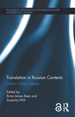 Translation in Russian Contexts : Culture, Politics, Identity