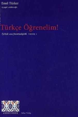 Türkce ögrenelim! : tyrkisk som fremmedspråk : arbeidsbok, trinn 1
