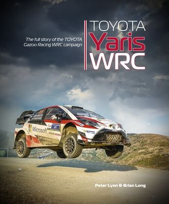 Forsidebilde av Toyota Yaris Wrc : The Full Story of the Toyota Gazoo Racing Wrc Campaign