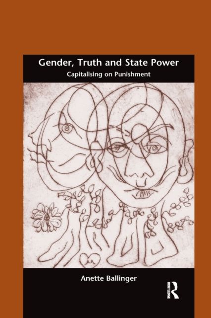 Gender, Truth and State Power : Capitalising on Punishment
