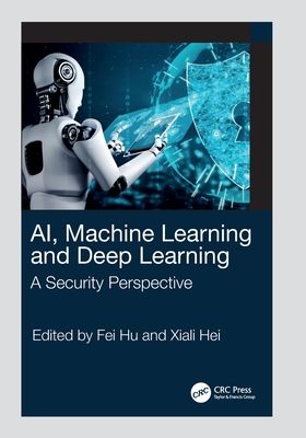 AI, Machine Learning and Deep Learning : A Security Perspective