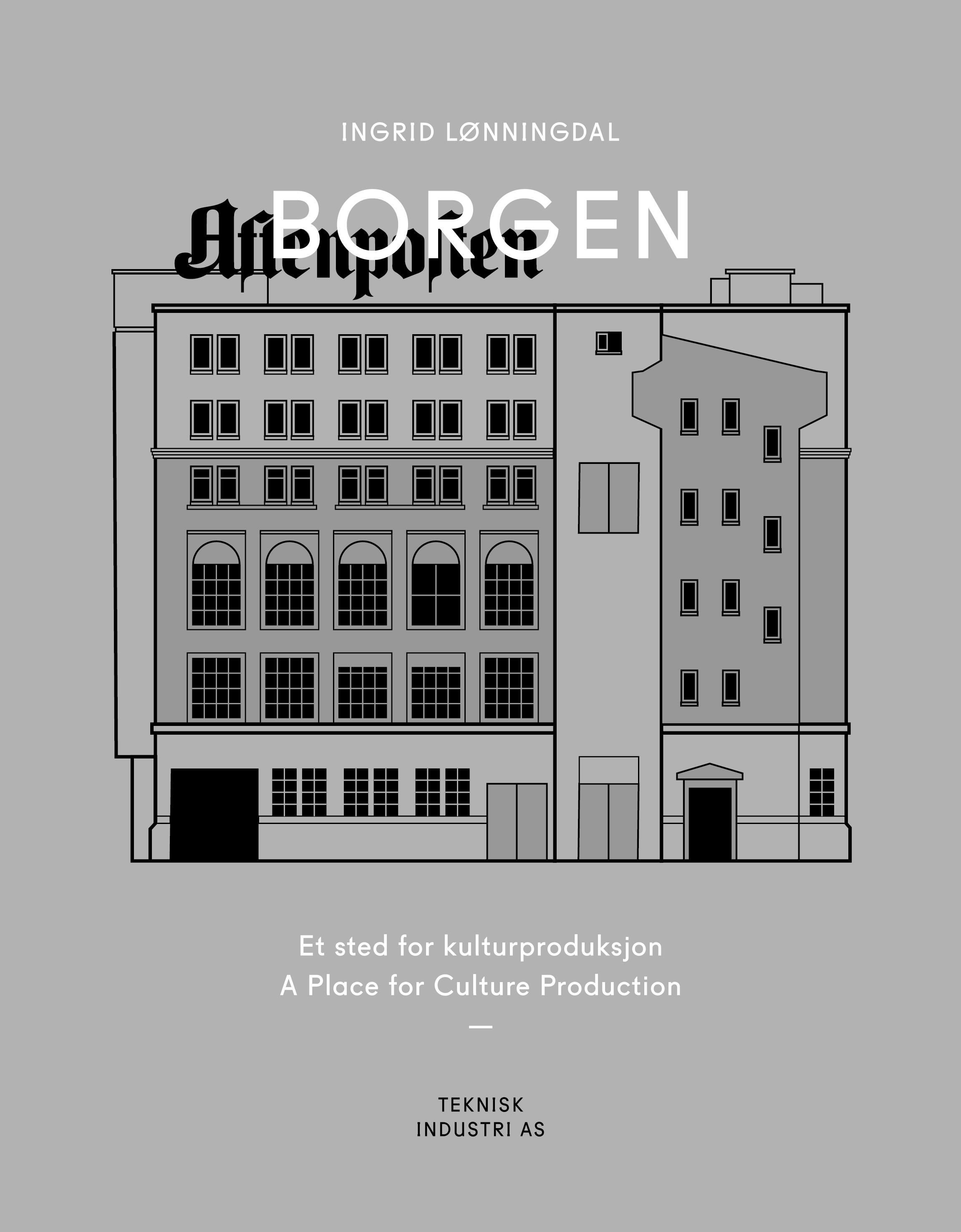 Borgen : et sted for kulturproduksjon = a place for culture production