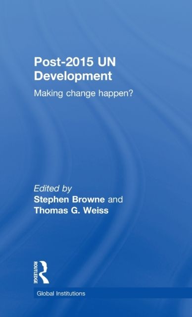 Post-2015 UN Development : Making Change Happen?