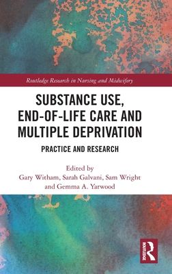 Substance Use, End-of-Life Care and Multiple Deprivation : Practice and Research