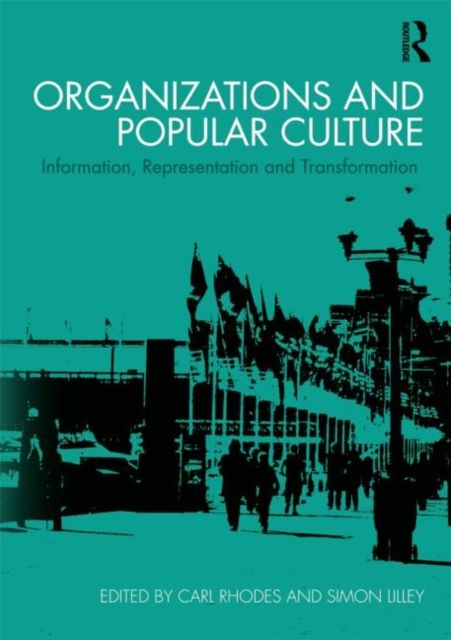 Organizations and Popular Culture : Information, Representation and Transformation