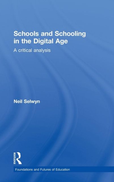 Schools and Schooling in the Digital Age : A Critical Analysis