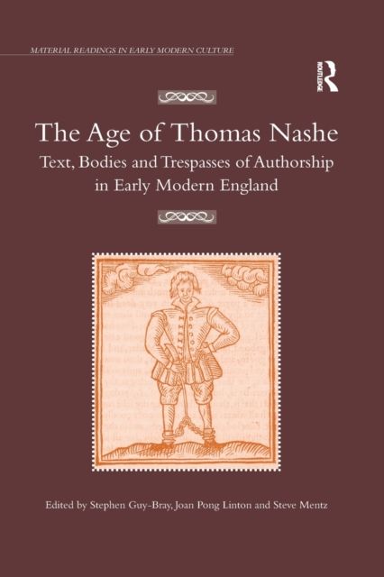 The Age of Thomas Nashe : Text, Bodies and Trespasses of Authorship in Early Modern England