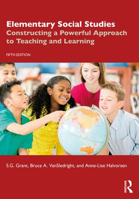 Elementary Social Studies : Constructing a Powerful Approach to Teaching and Learning