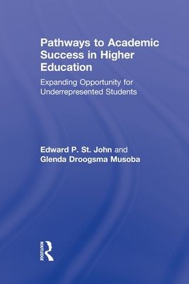 Pathways to Academic Success in Higher Education : Expanding Opportunity for Underrepresented Students