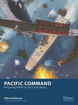 Pacific Command : Wargaming WWII Aircraft Carrier Battles