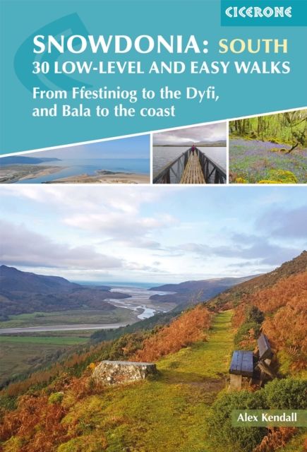 Snowdonia: 30 Low-level and Easy Walks - South : From Ffestiniog to the Dyfi, and Bala to the coast