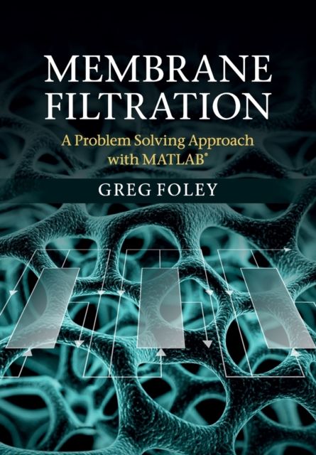 Membrane Filtration : A Problem Solving Approach with MATLAB