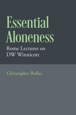 Essential Aloneness : Rome Lectures on DW Winnicott