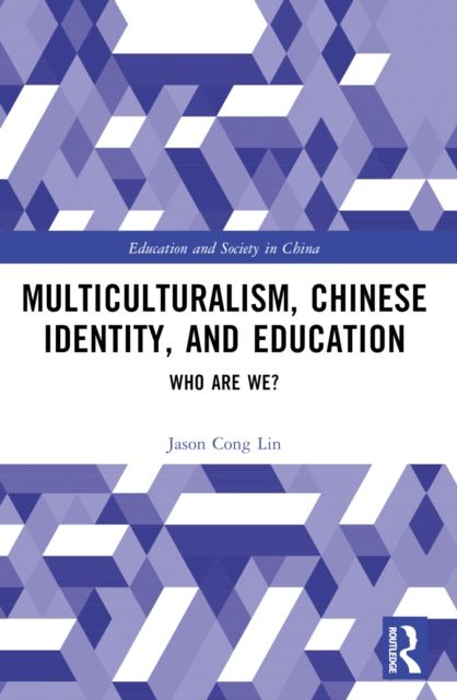 Multiculturalism, Chinese Identity, and Education : Who Are We?