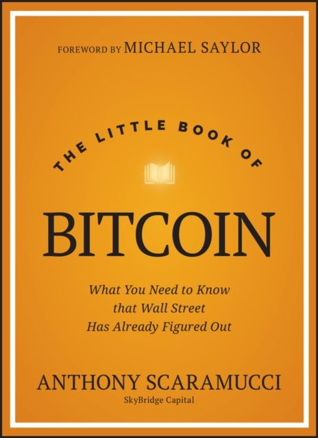 The little book of Bitcoin : what you need to know that Wall Street has already figured out