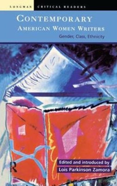 Contemporary American Women Writers : Gender, Class, Ethnicity