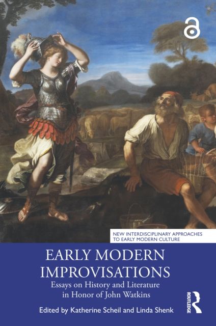 Early Modern Improvisations : Essays on History and Literature in Honor of John Watkins