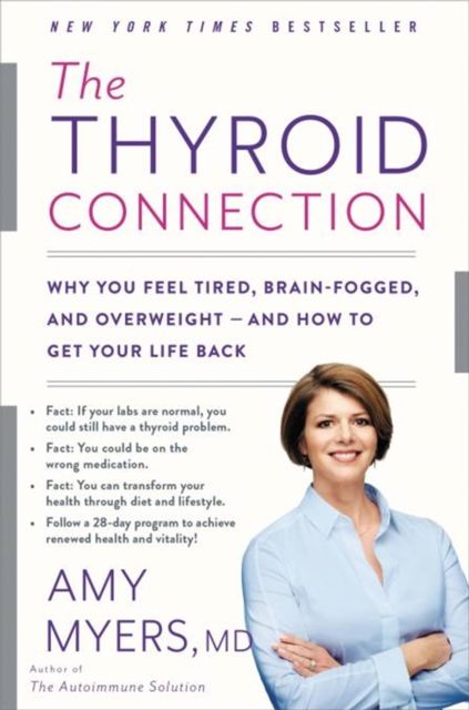 The Thyroid Connection : Why You Feel Tired, Brain-Fogged, and Overweight - and How to Get Your Life Back