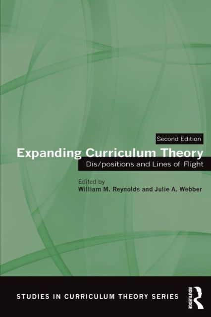 Expanding Curriculum Theory : Dis/positions and Lines of Flight