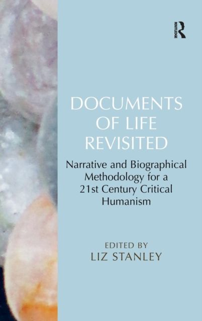 Documents of Life Revisited : Narrative and Biographical Methodology for a 21st Century Critical Humanism