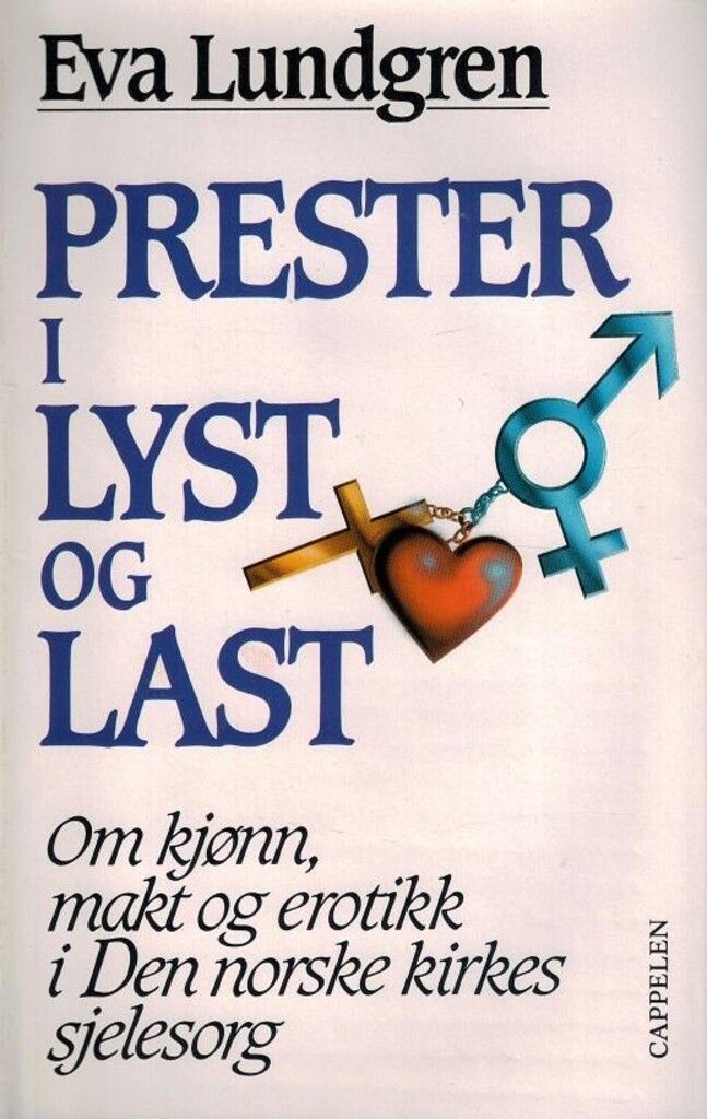 Prester i lyst og last : om kjønn, makt og erotikk i Den norske kirkes sjelesorg