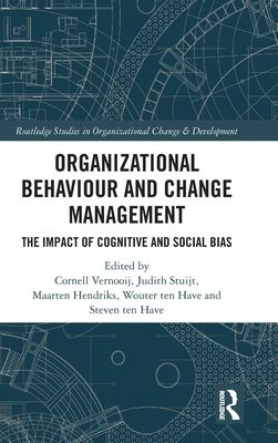 Organizational Behaviour and Change Management : The Impact of Cognitive and Social Bias