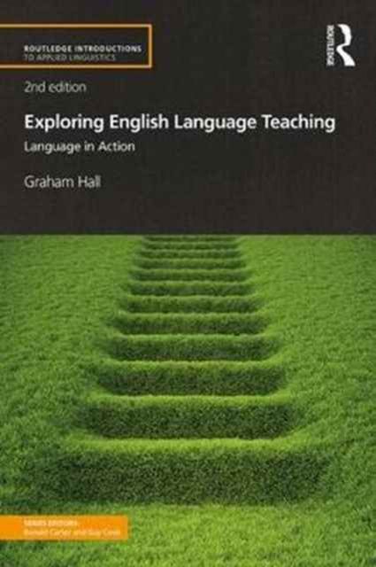 Exploring English Language Teaching : Language in Action
