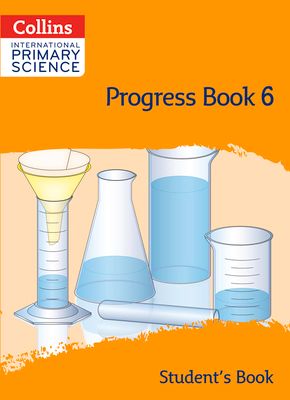 International Primary Science Progress Book Student’s Book: Stage 6