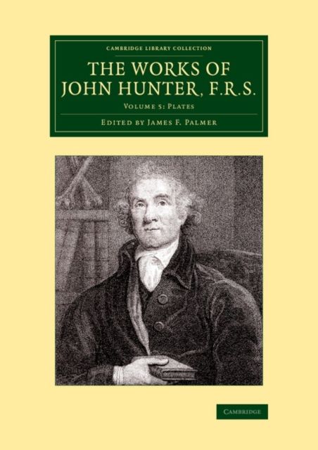 The Works of John Hunter, F.R.S.: Volume 5, Plates : With Notes