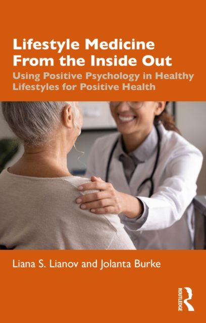 Forsidebilde av Lifestyle Medicine from the Inside Out : Using Positive Psychology in Healthy Lifestyles for Positive Health