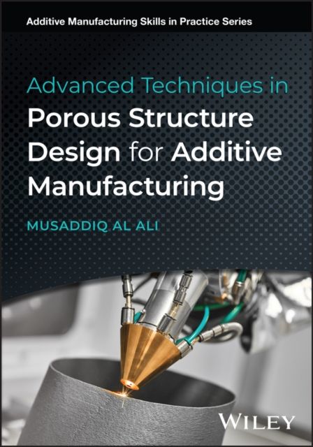 Advanced Techniques in Porous Structure Design for Additive Manufacturing